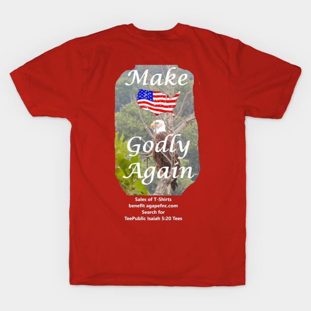 Make America Godly Again with flag by Isaiah 5:20 Tees